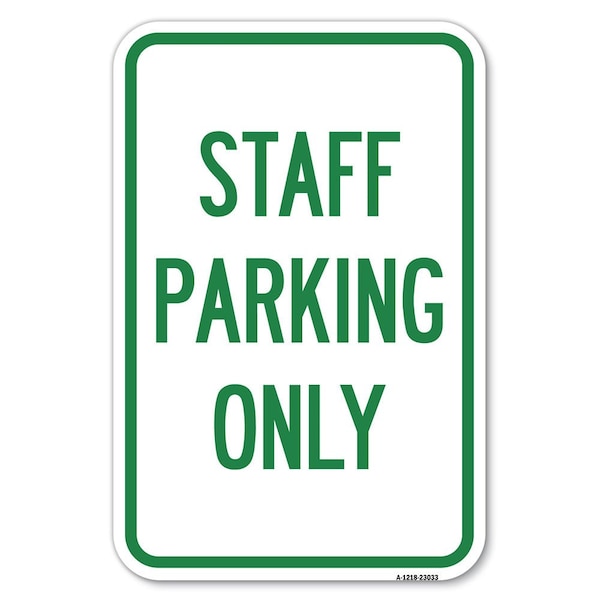 Reserved Parking Sign Staff Parking Only Heavy-Gauge Aluminum Sign, 12" x 18", A-1218-23033